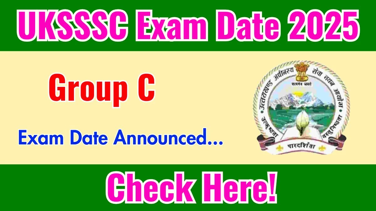 UKSSSC Group C Vacancy 2025 Exam Date - SarkariResultDaily.in