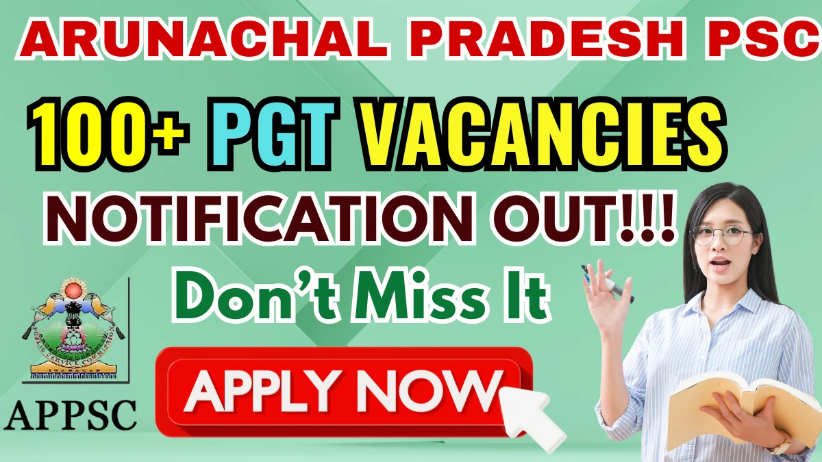 Arunachal Pradesh PSC PGT Recruitment 2025 (111 Posts Vacancy) - SarkariResultDaily,in