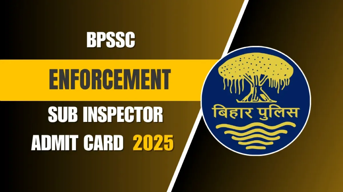 BPSSC Bihar Police Enforcement SI Admit Card 2025 - SarkariResultDaily.in