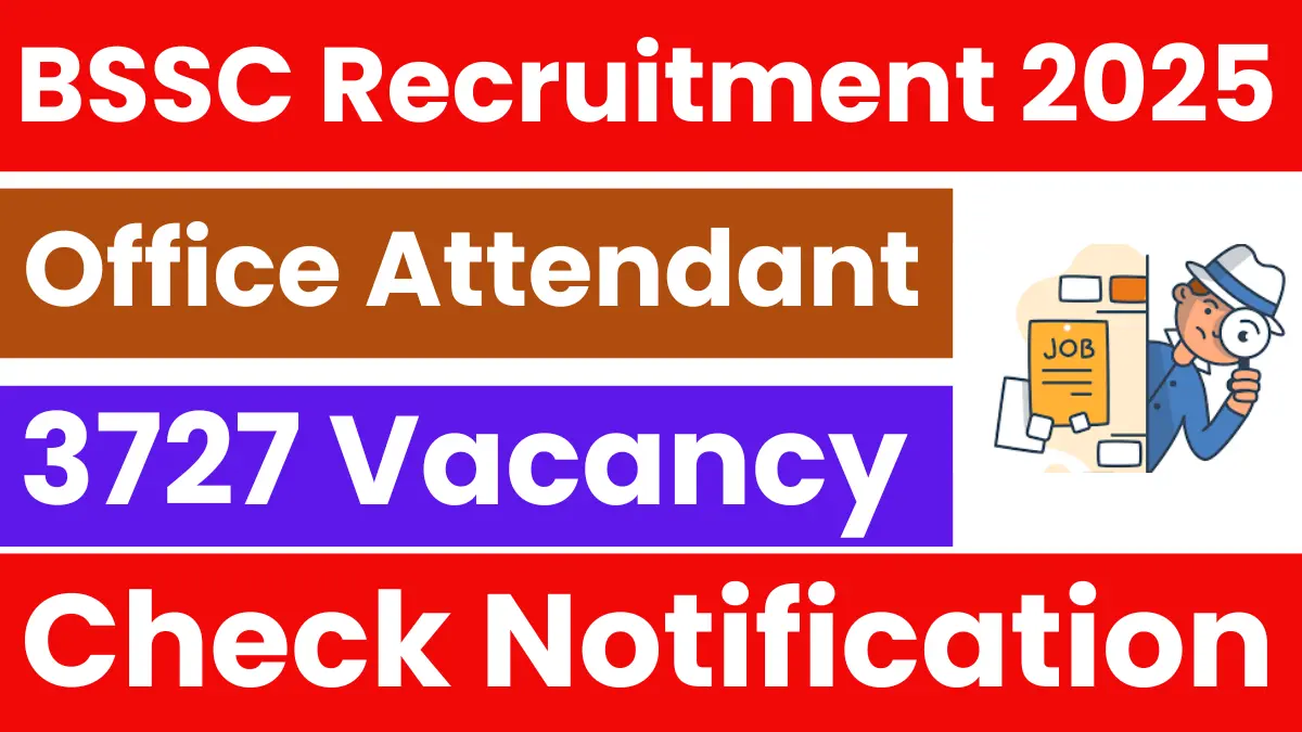 BSSC Office Attendant Recruitment 2025 (3,727 Posts Vacancy) - SarkariResultDaily.in