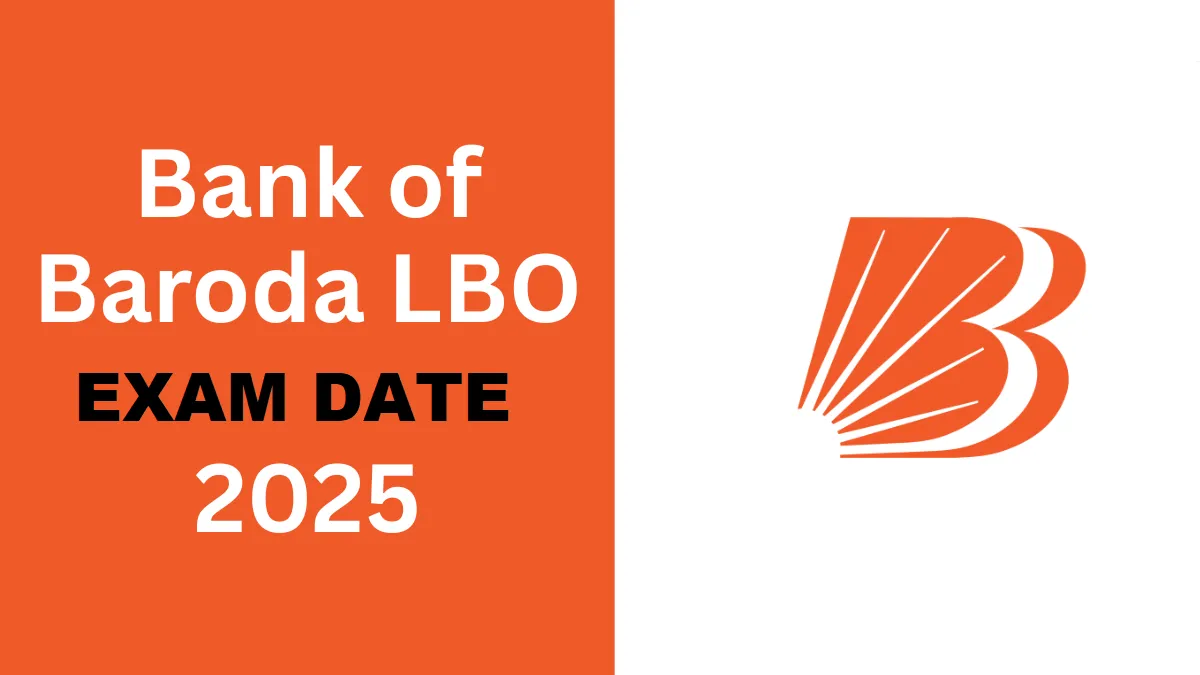 Bank of Baroda Local Bank Officer (LBO) Exam Date 2025 - SarkariResultDaily.in