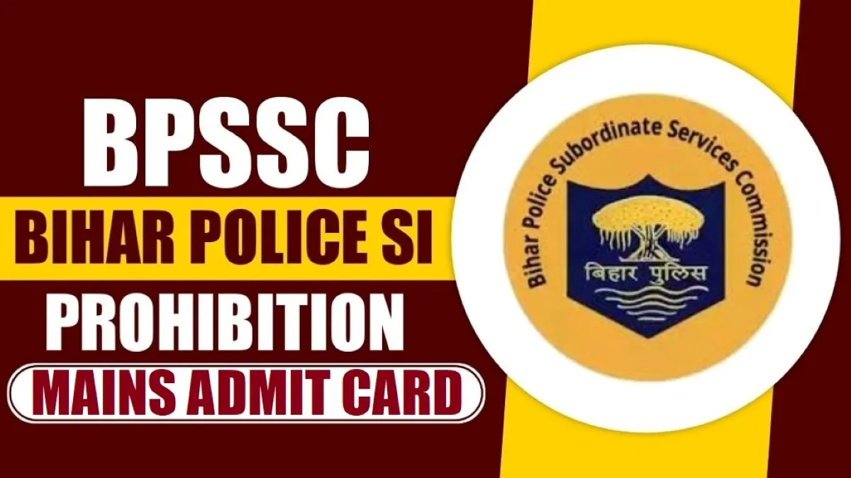 Bihar Police SI (Prohibition) Mains Admit Card 2025 - SarkariResultDaily.in