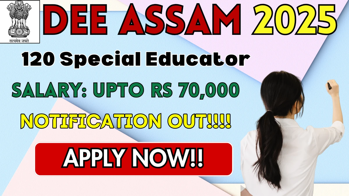 DEE Assam Special Educator Recruitment 2025 (120 Posts Vacancy) - SarkariResultDaily.in