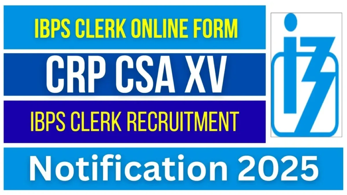 IBPS Clerk Recruitment 2025 (CRP CSA‑XV) - SarkariResultDaily.in