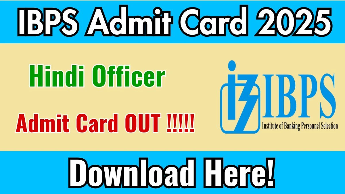 IBPS Hindi Officer Admit Card 2025 - SarkariResultDaily.in