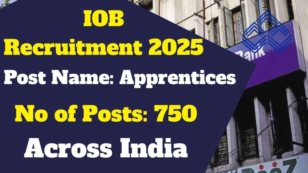 IOB Apprentices Recruitment 2025 Notification Out (Apply Online for 750 Posts) - sarkariresultdaily.in