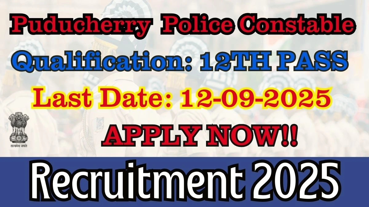 Puducherry Police Constable Recruitment 2025 (148 Posts) - sarkariresultdaily.in
