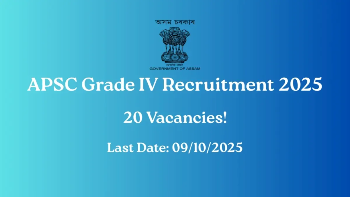 APSC Grade IV Vacancy 2025 (20 Posts Vacancy) - SarkariResultDaily.in